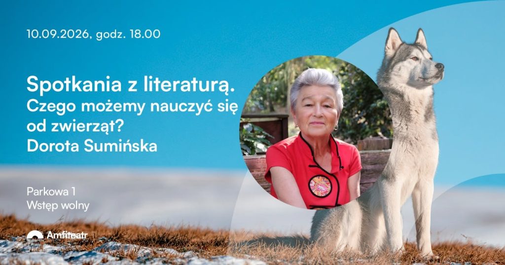 Spotkania z Literaturą:Dorota Sumińska, Czego możemy nauczyć się od zwierząt?