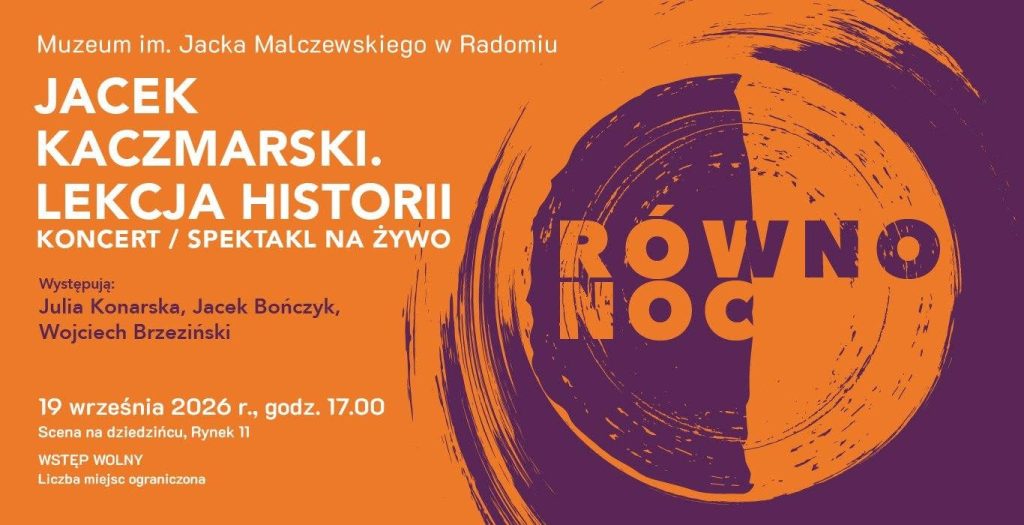 Równonoc w Malczewskim. Koncert/spektakl pt. Jacek Kaczmarski. Lekcja historii