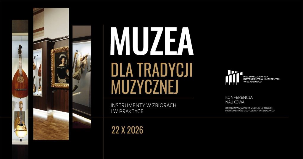 Konferencja naukowa Muzea dla tradycji muzycznej. Instrumenty w zbiorach i w praktyce